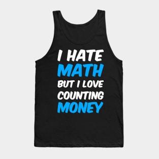 I Hate Math But I Love Counting Money Tank Top